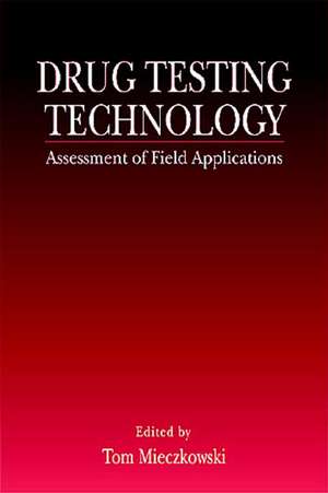 Drug Testing Technology: Assessment of Field Applications de Tom Mieczkowski