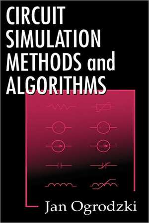 Circuit Simulation Methods and Algorithms de Jan Ogrodzki