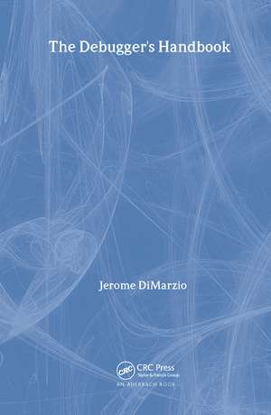 The Debugger's Handbook de J.F. DiMarzio