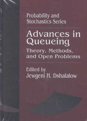 Advances in Queueing Theory, Methods, and Open Problems de Jewgeni H. Dshalalow