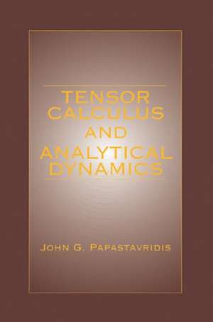 Tensor Calculus and Analytical Dynamics de John G. Papastavridis