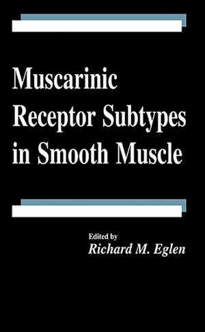 Muscarinic Receptor Subtypes in Smooth Muscle de Richard M. Eglen