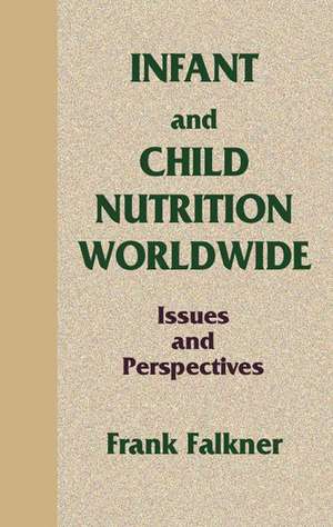 Infant and Child Nutrition Worldwide: Issues and Perspectives de Frank Falkner