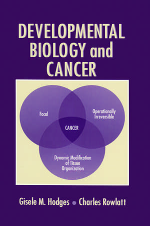 Developmental Biology and Cancer de Gisele M. Hodges