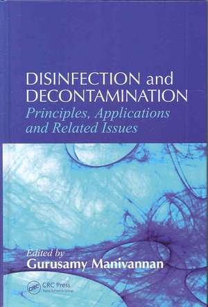 Disinfection and Decontamination: Principles, Applications and Related Issues de Gurusamy Manivannan