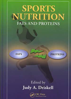 Sports Nutrition: Fats and Proteins de Judy A. Driskell