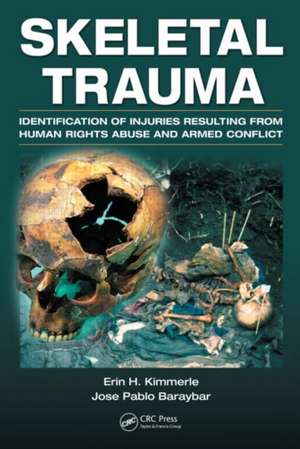 Skeletal Trauma: Identification of Injuries Resulting from Human Rights Abuse and Armed Conflict de Erin H. Kimmerle