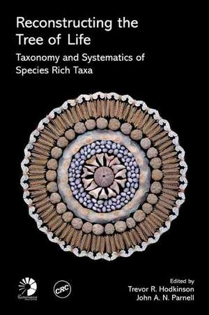 Reconstructing the Tree of Life: Taxonomy and Systematics of Species Rich Taxa de Trevor R. Hodkinson