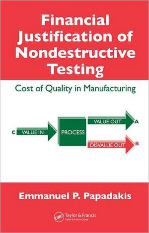 Financial Justification of Nondestructive Testing: Cost of Quality in Manufacturing de Emmanuel P. Papadakis