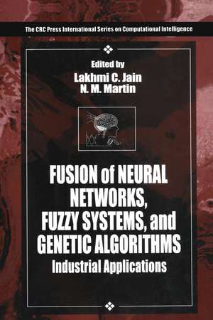 Fusion of Neural Networks, Fuzzy Systems and Genetic Algorithms: Industrial Applications de Lakhmi C. Jain