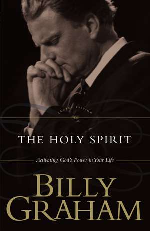 The Holy Spirit: Activating God's Power in Your Life de Billy Graham