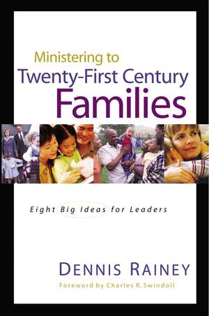 Ministering to Twenty-First Century Families de Dennis Rainey