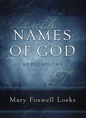 Names of God: Meditations de Mary Foxwell Loeks