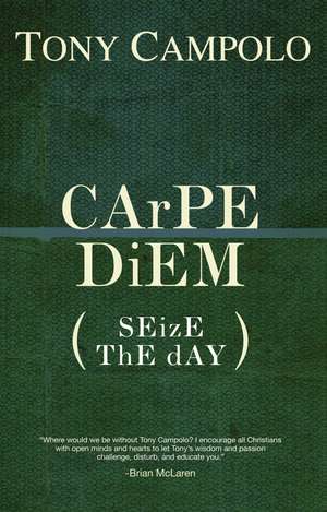 Carpe Diem: Seize the Day de Tony Campolo