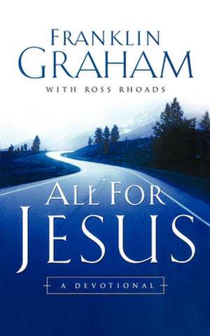 All for Jesus: A Devotional de Franklin Graham