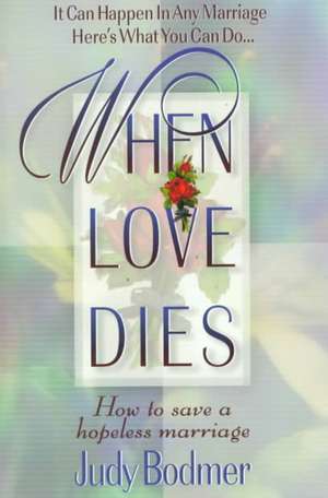 When Love Dies de Judy Bodmer
