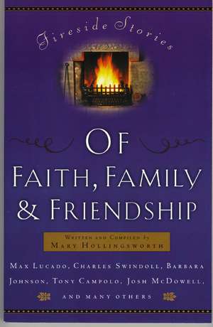 Fireside Stories of Faith, Family and Friendship de Mary Hollingsworth