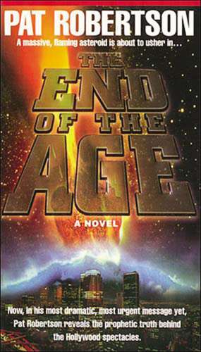 The End of the Age de Pat Robertson