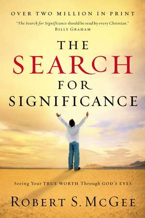 The Search for Significance: Seeing Your True Worth Through God's Eyes de Robert McGee