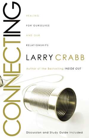 Connecting: Healing Ourselves and Our Relationships de Larry Crabb