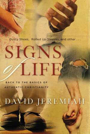 Signs of Life: Back to the Basics of Authentic Christianity de Dr. David Jeremiah