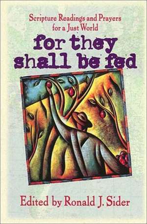 For They Shall Be Fed: Scripture Readings and Prayers for a Just World de Thomas Nelson