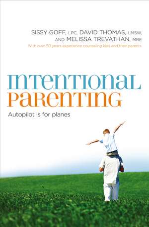 Intentional Parenting: Autopilot Is for Planes de Sissy Goff