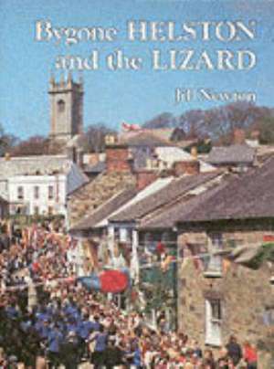 BYGONE HELSTON AND THE LIZARD de Jill Newton