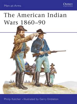 The American Indian Wars 1860-90 de Philip Katcher