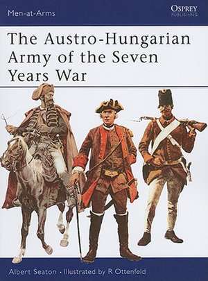 The Austro-Hungarian Army of the Seven Years War de Albert Seaton