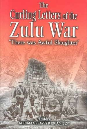 Curling Diaries of the Zulu War: There Was Awful Slaughter de Adrian Greaves