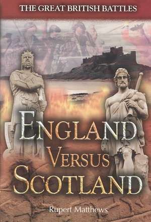 England Versus Scotland de Rupert Matthews