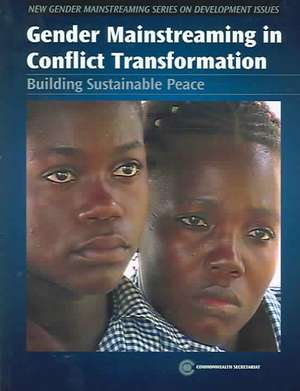 Gender Mainstreaming in Conflict Transformation: Building Sustainable Peace de Rawwida Baksh