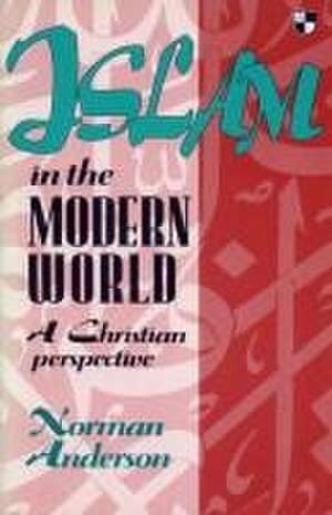 Islam in the Modern World de Norman Anderson