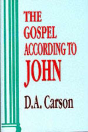 The Gospel According To John de D A Carson