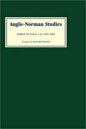 Anglo–Norman Studies – Index to Volumes I – X, 1978–1987 de Richard Wright