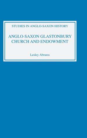 Anglo–Saxon Glastonbury: Church and Endowment de Lesley Abrams