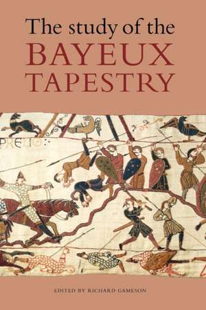 The Study of the Bayeux Tapestry de Richard Gameson