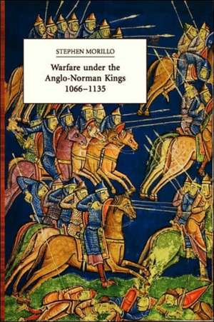 Warfare under the Anglo–Norman Kings 1066–1135 de Stephen R Morillo