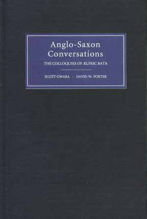 Anglo–Saxon Conversations – The Colloquies of Aelfric Bata de Scott Gwara