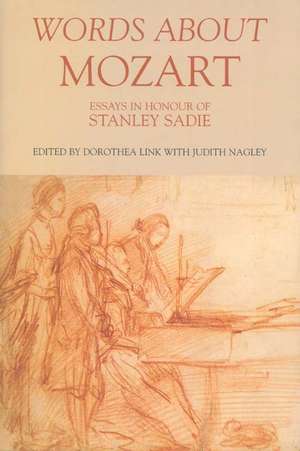 Words About Mozart – Essays in Honour of Stanley Sadie de Dorothea Link