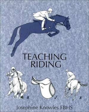Knowles, J: Teaching Riding