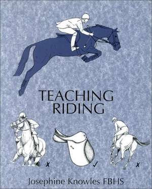 Teaching Riding de Josephine Knowles