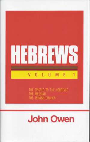 Epistle to the Hebrews: 7 Volume Set de John Owen