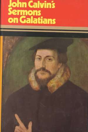 Sermons on Galatians de John Calvin