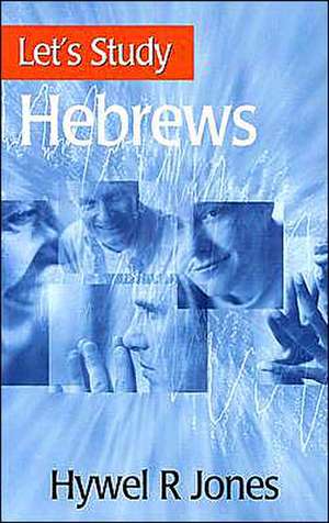 Let's Study Hebrews de Hywel R. Jones
