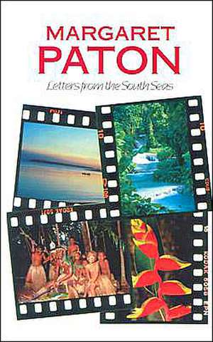 Margaret Paton: Letters from the South Seas de Margaret Whitecross Paton