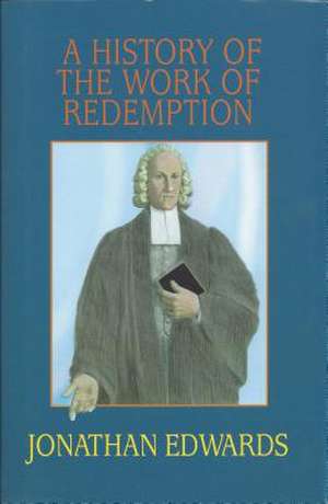 A History of the Work of Redemption de Jonathan Edwards