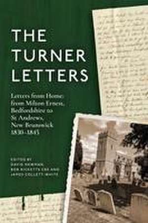 The Turner Letters – Letters from Home: from Milton Ernest, Bedfordshire to St Andrews, New Brunswick, 1830–1845 de David Newman