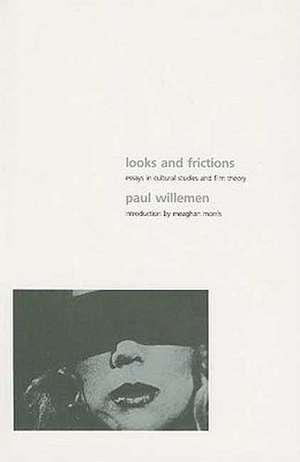 Looks and Frictions de Paul Willemen